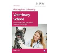 Veterinary School: Create a standout UCAS application and secure your university place (Getting Into University)