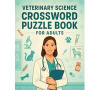 Veterinary Science Crossword Puzzle Book for Adults: Fun Vet Terminology Puzzles to Learn Anatomy, Diseases, and Animal Care - Great for Students, Techs, and Professionals