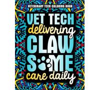 Veterinary Tech Coloring Book: A Relatable and Funny Vet Tech Gift for Appreciation Week with Relaxing Designs