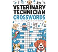 Veterinary Technician Crossword Puzzle Book: 50+ Crossword Puzzles for Vet Techs - Medical Terminology, Anatomy, Clinical Skills & Animal Science (The Perfect Gift for Crossword Lovers)