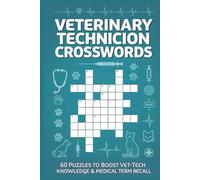 Veterinary Technician Crosswords 60 Puzzles to Boost Vet-Tech Knowledge & Medical Term Recall: Large-print crosswords covering anatomy, procedures, ... and clinical concepts (Crossword Series)