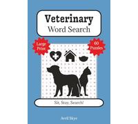 Veterinary Word Search: Sit, Stay, Search!: Large Print | 60 Puzzles | Gift for Veterinarians, Vet Techs, and Pet Parents | Ideal for Students, Professionals, Animal Lovers, and Puzzle Enthusiasts