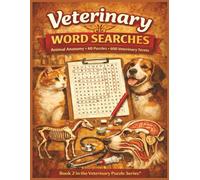 Veterinary Word Searches: Animal Anatomy - 60 Word Search Puzzles Using 600 Veterinary Terms (Book 2 in the Veterinary Puzzle Series) (Veterinary Anatomy Puzzles)