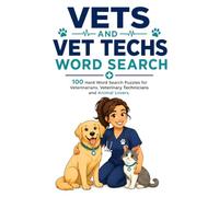 Vets and Vet Techs Word Search: 100 Hard Word Search Puzzles for Veterinarians, Veterinary Technicians and Animal Lovers