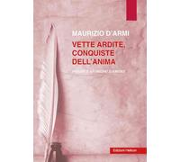Vette ardite, conquiste dell'anima. Poesie e aforismi d'amore