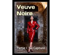 Veuve Noire - Partie I : Sa Capture: Thriller psychologique de domination féminine, mariage, contrôle mental et captivité (Veuve Noire - Système de Contrôle)