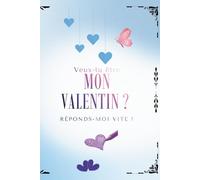 Veux être mon Valentin ?: Carnet d’amour - Cadeau Saint-Valentin original pour lui ou pour elle