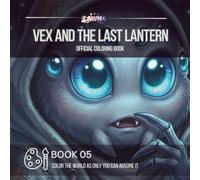 Vex and the Last Lantern Coloring Book: A Coloring Adventure from the LAWNA Universe (LAWNA Shadow Souls Coloring Collection)