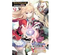 The Vexations of a Shut-In Vampire Princess, Vol. 9 (light novel): Volume 9 (The Vexations of a Shut-In Vampire Princess (Light Novel))
