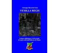 Vexilla Regis: Lettura affettuosa e irriverente di canti scelti dall'Inferno dantesco