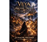 Veya and the Arcane Trials: Book One of the Rise of the Forgotten Series: 1