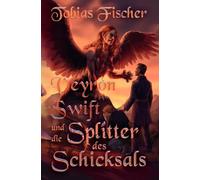 Veyron Swift und die Splitter des Schicksals