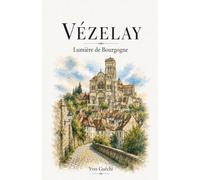 Vézelay - Lumière de Bourgogne: 1 (Collection: Les Trésors Du Patrimoine)