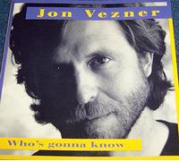 Vezner, Jon - Who's Gonna Know