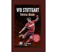 VfB Stuttgart Trivia Book: Fun Facts, Quizzes, and Memorable Stories from the Heart of Swabian Football