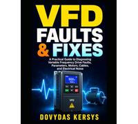 VFD Faults and Fixes: A Practical Guide to Diagnosing Variable Frequency Drive Faults, Parameters, Motors, Cables, and Electrical Noise