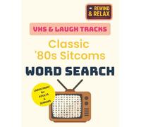 VHS & Laugh Tracks: Classic ’80s Sitcom Word Search: 50+ Fun Puzzle Challenges Inspired by Classic TV Themes, Settings & Tropes | 8.5 x 11 Format for ... (Rewind & Relax: TV-Themed Puzzle Books)