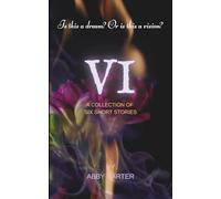 VI: A collection of six short stories
