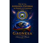 VI ANTOLOGÍA UNIVERSAL DE POESÍA EN GAONESA: AUTORES DEL MUNDO - POETAS SOLIDARIOS