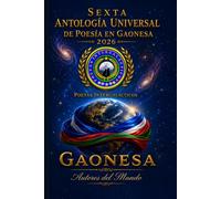 VI ANTOLOGÍA UNIVERSAL DE POESÍA EN GAONESA: AUTORES DEL MUNDO - POETAS SOLIDARIOS