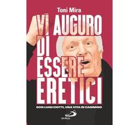 Vi auguro di essere eretici. Don Luigi Ciotti, una vita in cammino (I protagonisti)