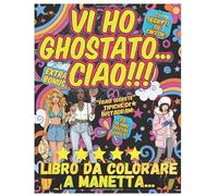 Vi Ho Ghostato...Ciao !!! Libro da Colorare A Manetta.: Un libro da colorare Se qualcuno ti dà red flag, ghostalo. La tua vibe è too much per chi non è on your level.