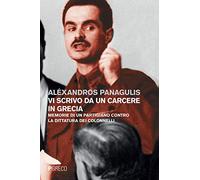 Vi scrivo da un carcere in Grecia. Memorie di un partigiano contro la dittatura dei Colonnelli. Testo greco a fronte