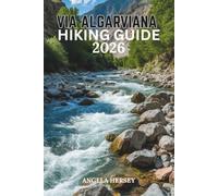 VIA ALGARVIANA HIKING GUIDE 2026: Complete Trail, Itineraries and Insider Tips for Exploring Portugal’s Algarve Interior (Uncharted Trails - Discover Hidden Paths Across Every Landscape)