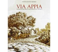 Via Appia. Sulle ruine della magnificenza antica. Catalogo della mostra (Roma, palazzo Ruspoli, febbraio-maggio 1997). Ediz. illustrata (Cataloghi di mostra)