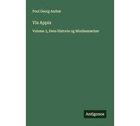 Via Appia: Volume 3, Dens Historie og Mindesmærker