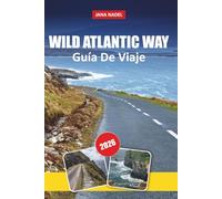 VÍA ATLÁNTICA SALVAJE GUÍA DE VIAJE 2026: Rutas costeras panorámicas, acantilados de Moher, Ring of Kerry, península de Dingle, playas ocultas, ... itinerarios flexibles de viajes por carretera