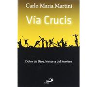 Vía crucis: Dolor de Dios, historia del hombre (Fe e Imagen)