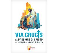 Via Crucis. La Passione di Cristo nelle storie di chi cade e si rialza (Il figlio)