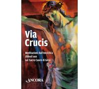 Via Crucis. Meditazioni dall’enciclica «Dilexit» nos sul Sacro Cuore di Gesù (Sussidi liturgici)