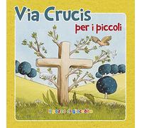 Via crucis per i piccoli. Ediz. illustrata (Prego anch'io)