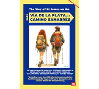 VÍA DE LA PLATA and CAMINO SANABRÉS: Everything you need in one guidebook for The Way of St James (The Camino de Santiago)
