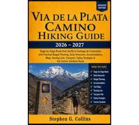 Via de la Plata Camino Hiking Guide 2026-2027: Stage-by-Stage Route from Seville to Santiago de Compostela with Practical Budget Planning, Daily ... Safety Strategies & the Camino Sanabrés Route