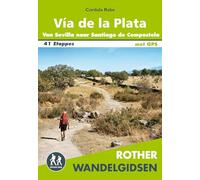 Vía de la Plata: St. Jacobsroute van Sevilla naar Santiago de Compostela en verder naar Finisterre en Muxía : alle etappes - met varianten en hoogteprofielen (Rother wandelgidsen)