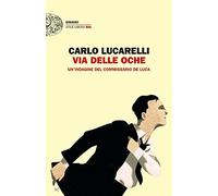 Via delle Oche. Un'indagine del commissario De Luca (Einaudi. Stile libero big)