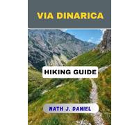 VIA DINARICA HIKING GUIDE (Footsteps Through Nature)