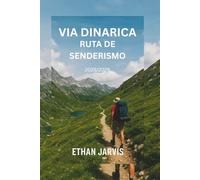 VÍA DINARICA RUTA DE SENDERISMO 2025/2026: Senderismo por los Balcanes: Guía completa de los senderos de la Vía Dinárica por Eslovenia, Croacia, Bosnia, Montenegro, Albania y Kosovo