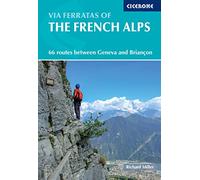 Via Ferratas of the French Alps (Cicerone Guides) [Idioma Inglés]: 66 routes between Geneva and Briancon