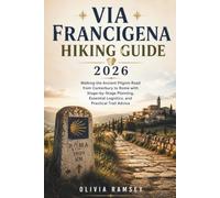 VIA FRANCIGENA HIKING GUIDE 2026: Walking the Ancient Pilgrim Road from Canterbury to Rome with Stage-by-Stage Planning, Essential Logistics, and Practical Trail Advice