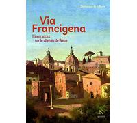 Via Francigena: Itinerrances sur le chemin de Rome