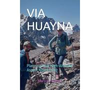 VIA HUAYNA: Planning Your High-Altitude Ascent Near La Paz