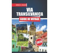 Via le Guide de voyage Transilvanica 2026: Un manuel pratique sur les sentiers de longue distance de la Roumanie, la vie villageoise, l'histoire et la planification intelligente des voyages