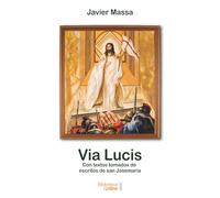 Via Lucis: Con textos tomados de escritos de san Josemaría