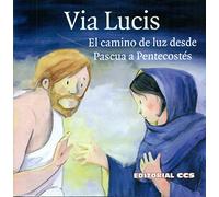 Vía lucis: El camino de luz desde Pascua a Pentecostés: 18 (Historias del Nuevo Testamento)