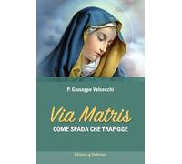 Via Matris. Come spada che trafigge