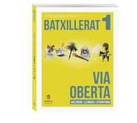 Via Oberta. Valencià. Primer de Batxillerat Edició actualitzada 2025-2026: Valencià, Llengua i Literatura. 1er Batxillerat